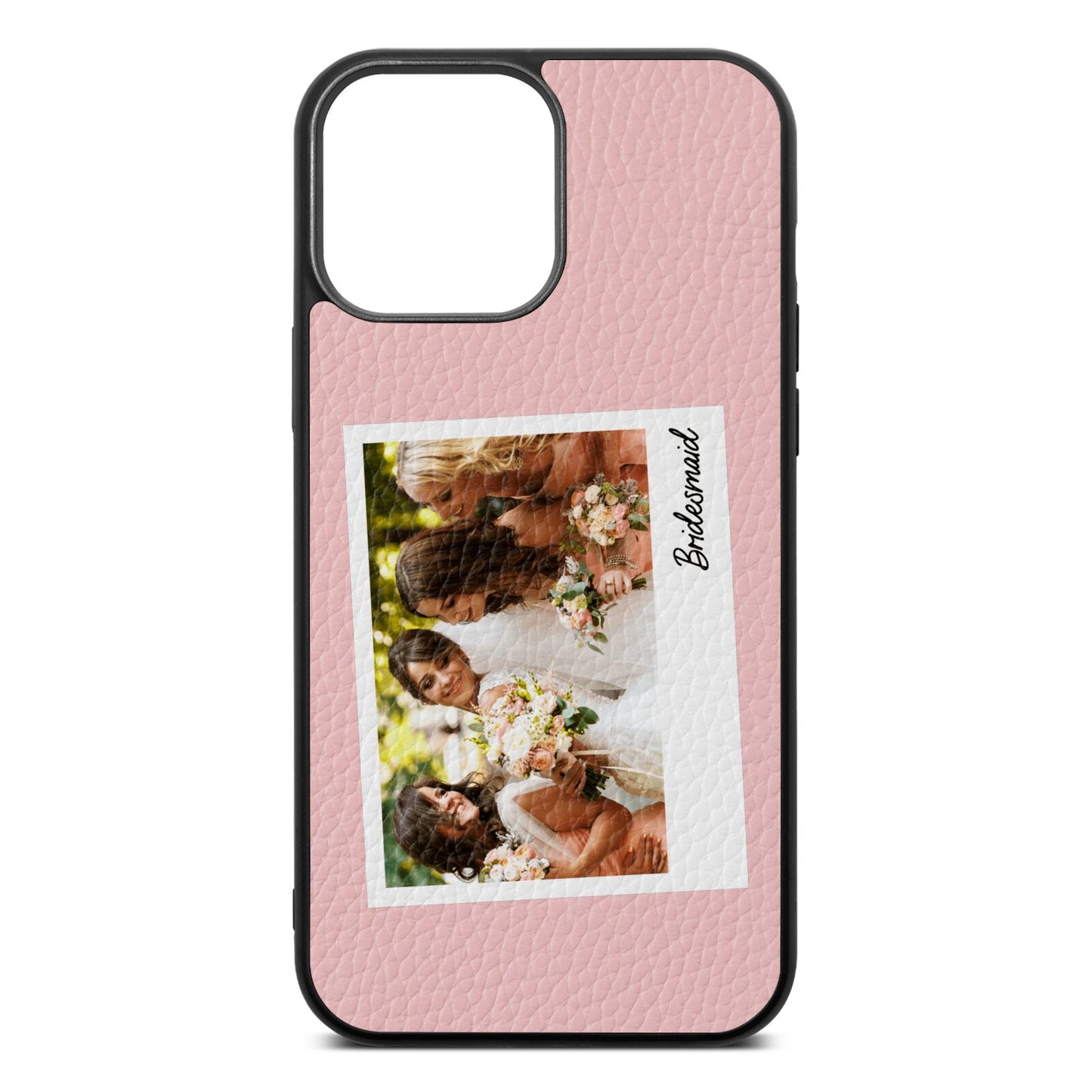 Bridesmaid Photo Pink Pebble Leather iPhone 13 Pro Max Case