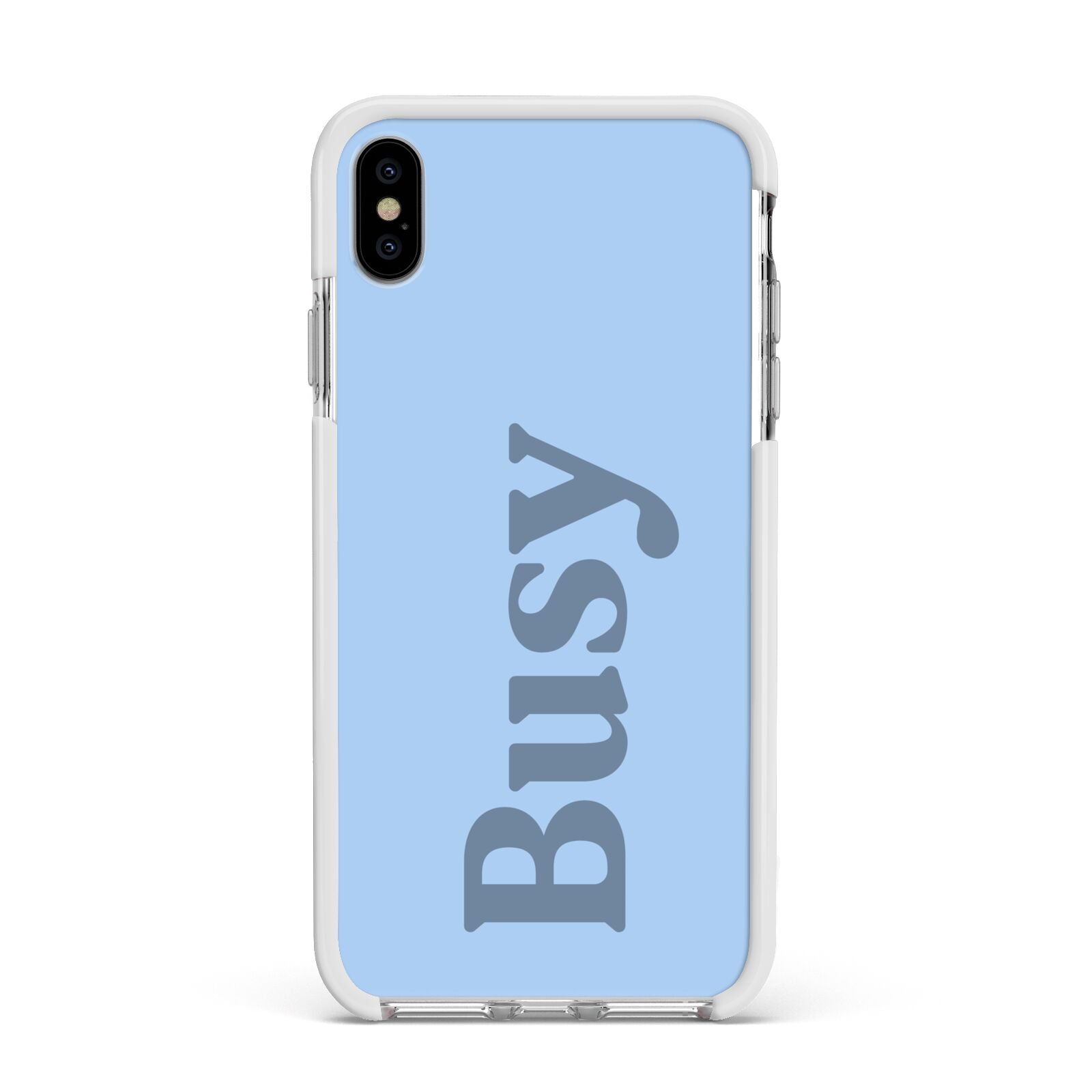 Busy Quote Apple iPhone Xs Max Impact Case White Edge on Silver Phone