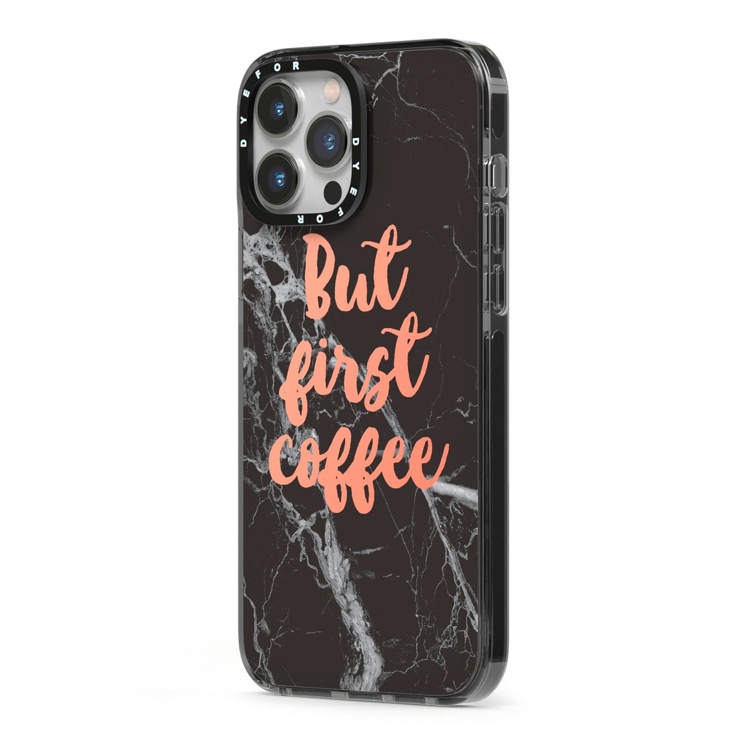But First Coffee Black Marble Effect iPhone 13 Pro Max Black Impact Case Side Angle on Silver phone