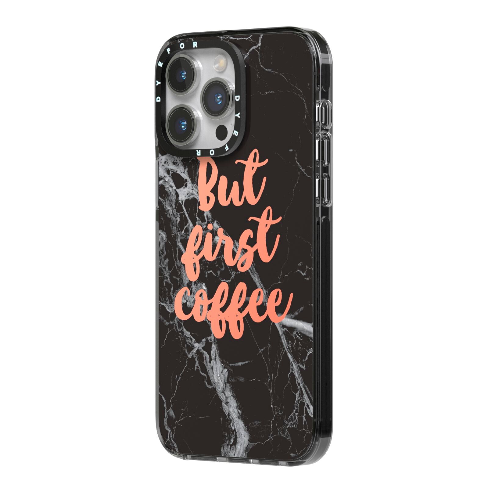 But First Coffee Black Marble Effect iPhone 14 Pro Max Black Impact Case Side Angle on Silver phone