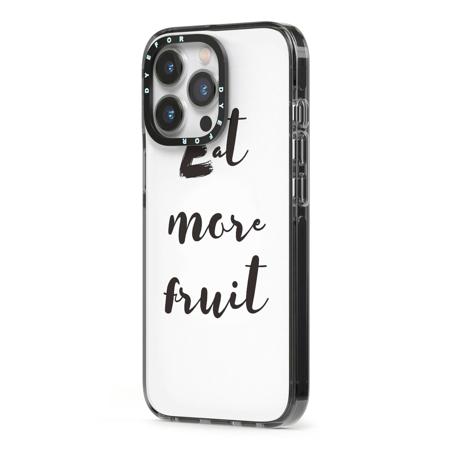 Eat More Fruit iPhone 13 Pro Black Impact Case Side Angle on Silver phone