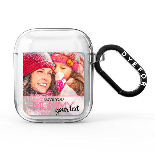 I Love You Mummy Personalised Photo Upload with Text AirPods Clear Case