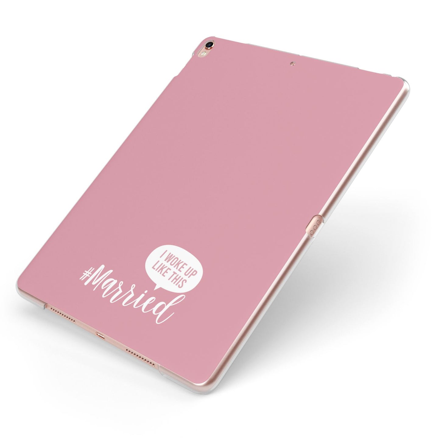 I Woke Up Like This Married Apple iPad Case on Rose Gold iPad Side View