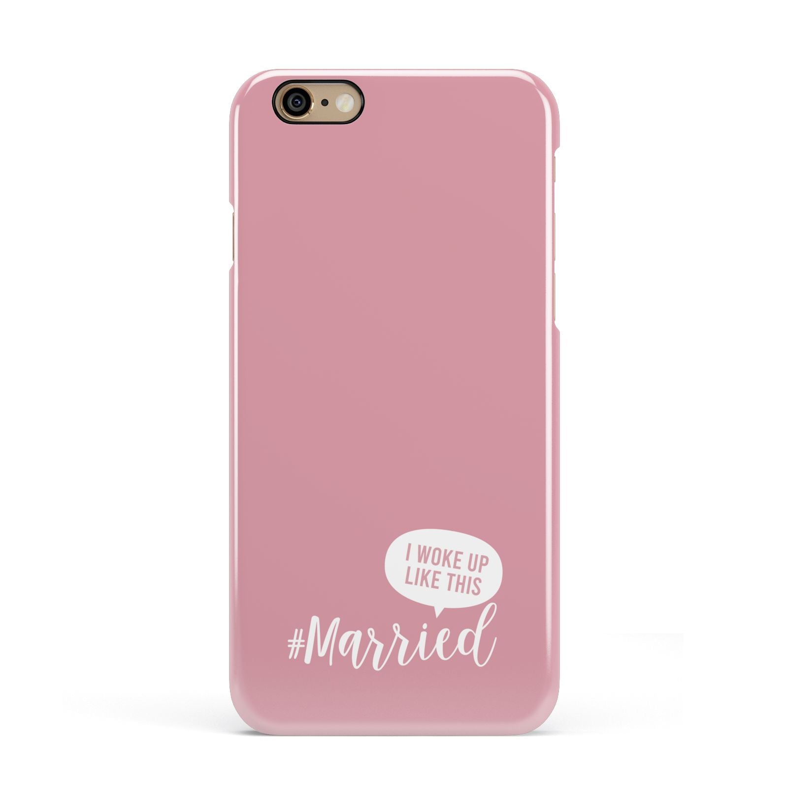 I Woke Up Like This Married Apple iPhone 6 3D Snap Case