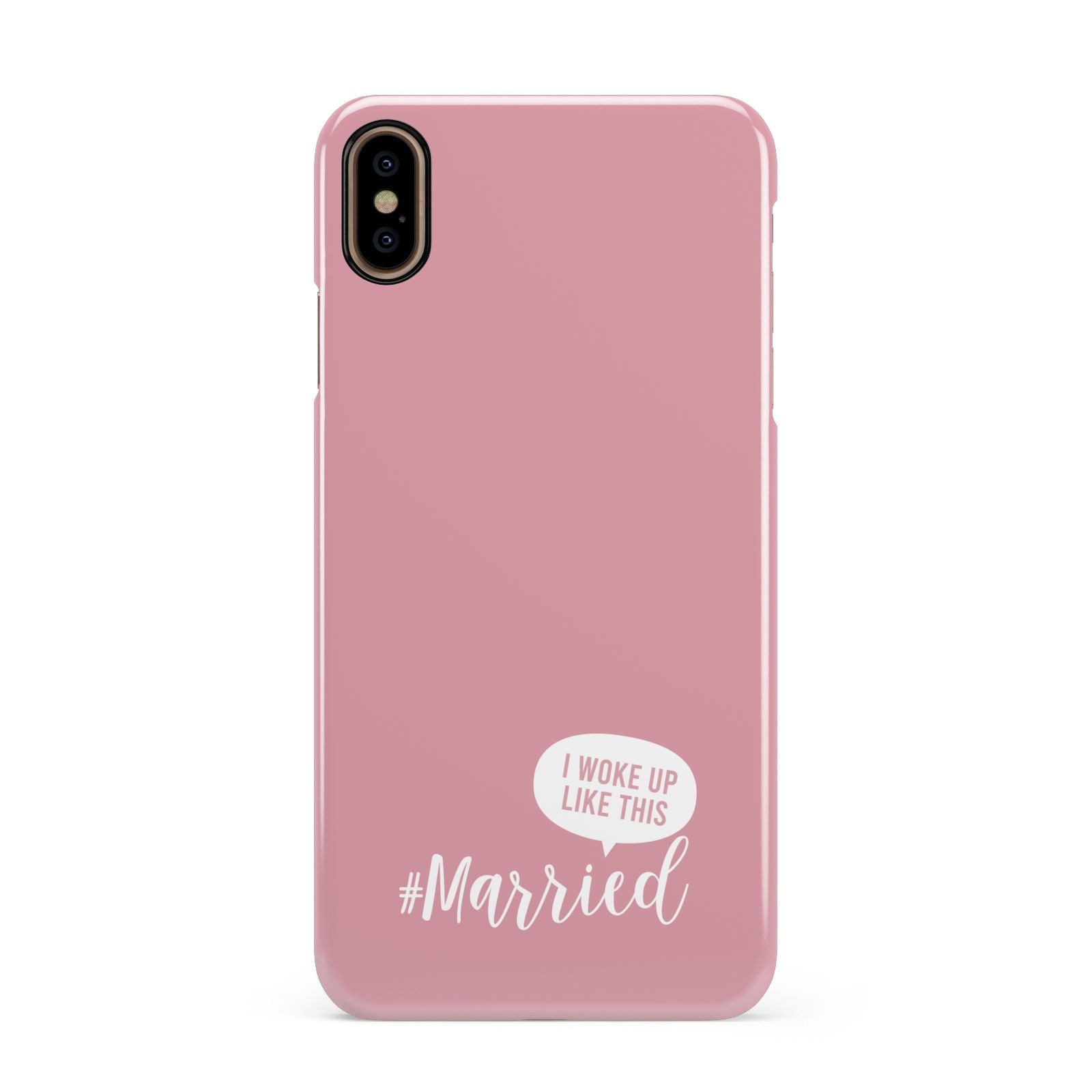 I Woke Up Like This Married Apple iPhone Xs Max 3D Snap Case