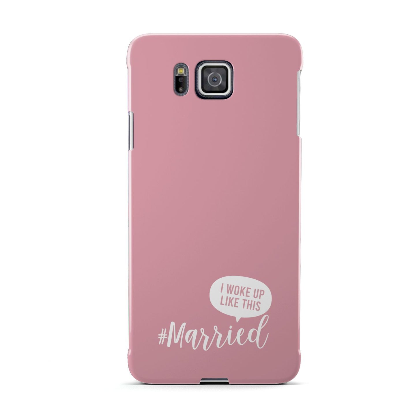 I Woke Up Like This Married Samsung Galaxy Alpha Case