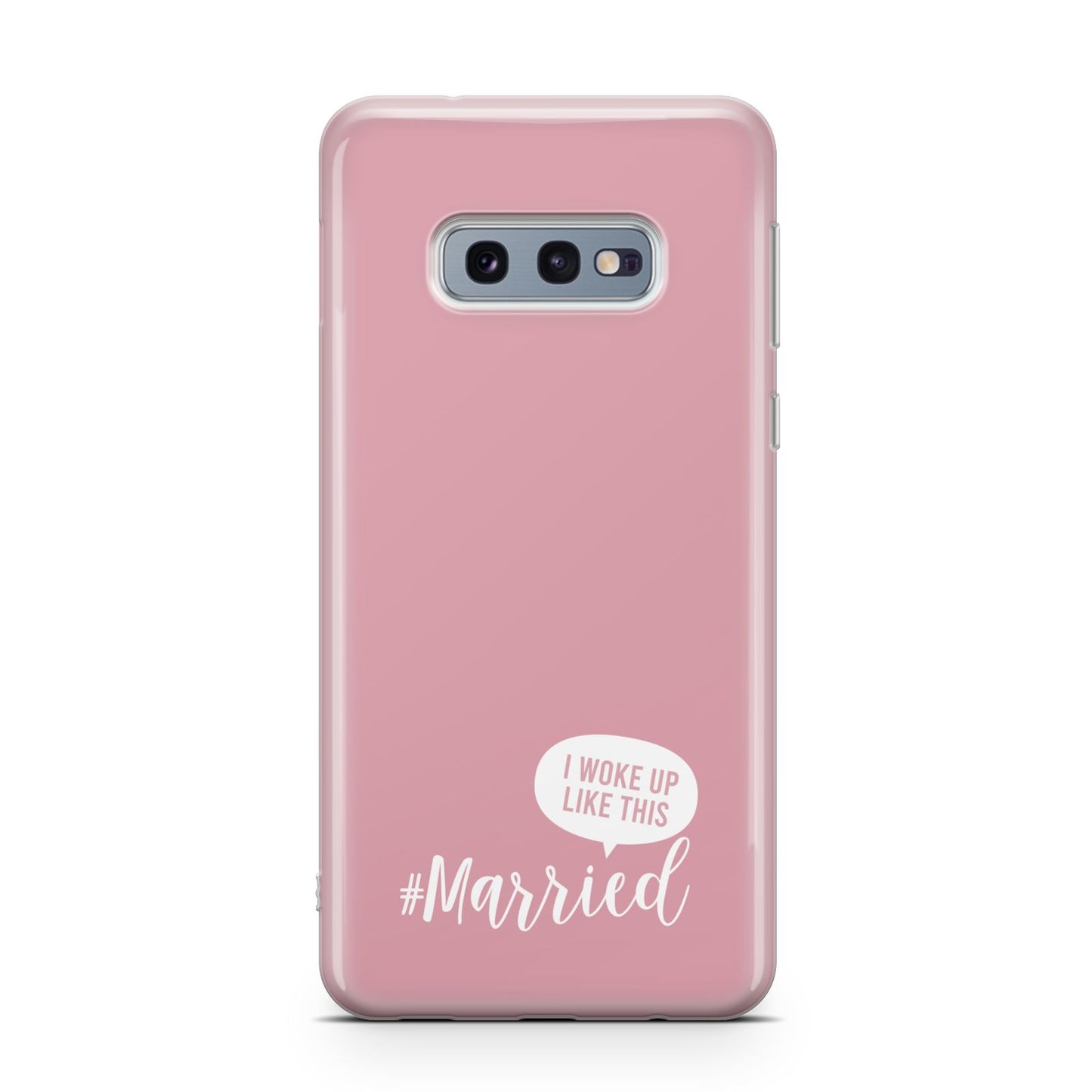 I Woke Up Like This Married Samsung Galaxy S10E Case