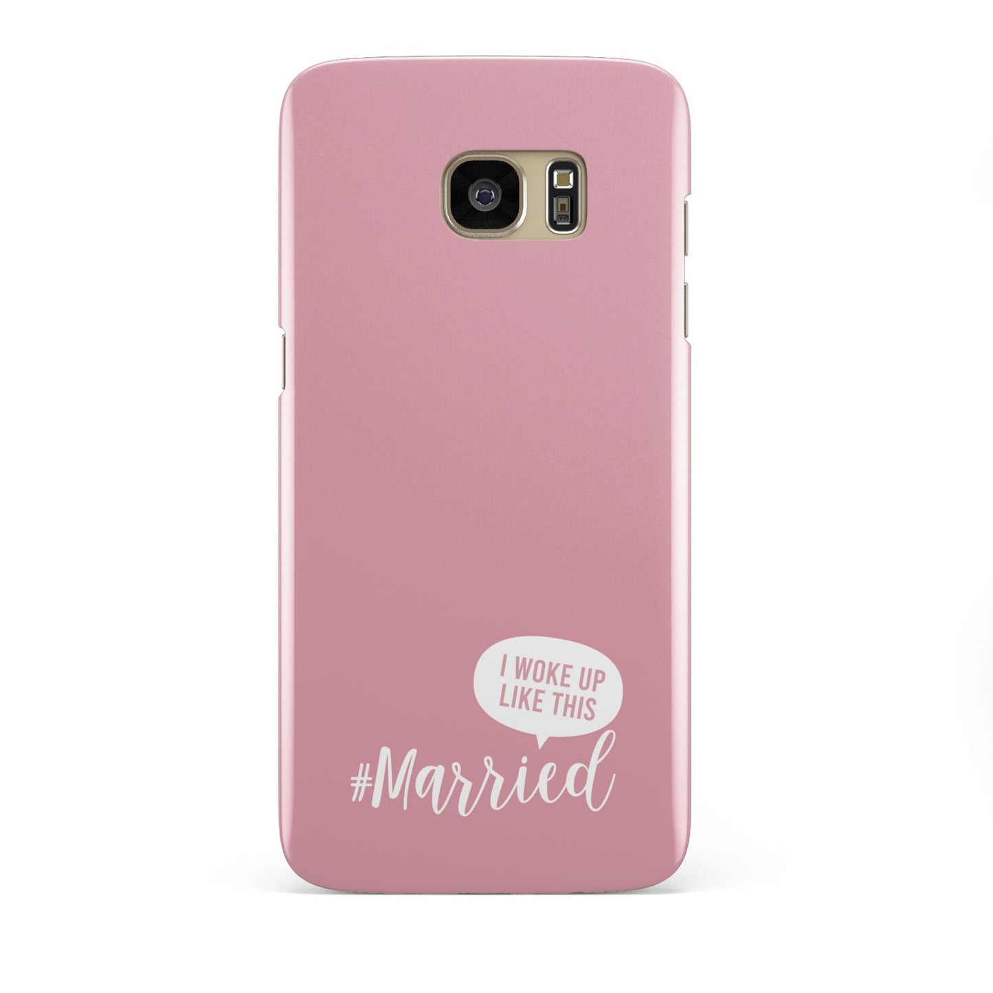 I Woke Up Like This Married Samsung Galaxy S7 Edge Case