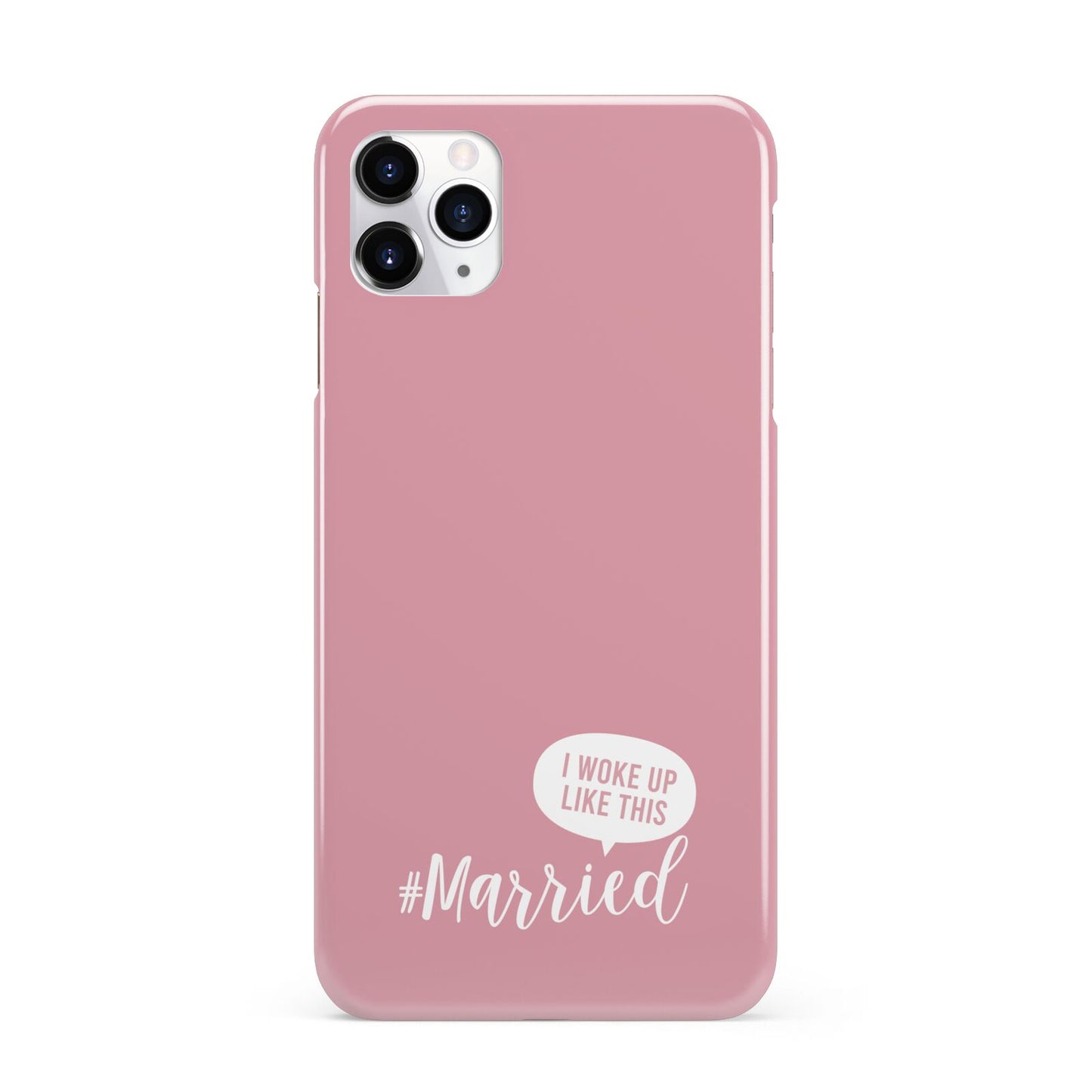 I Woke Up Like This Married iPhone 11 Pro Max 3D Snap Case