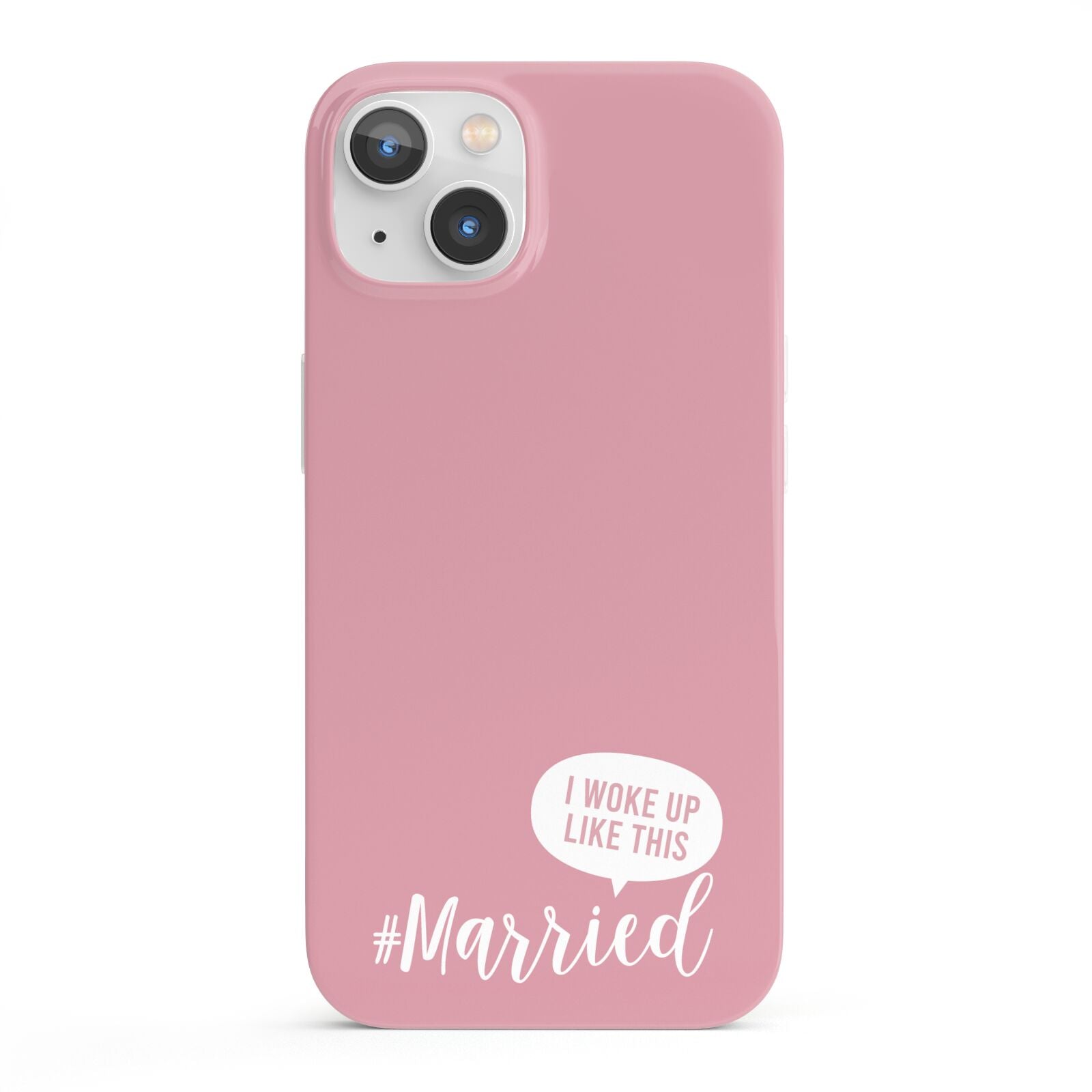 I Woke Up Like This Married iPhone 13 Full Wrap 3D Snap Case