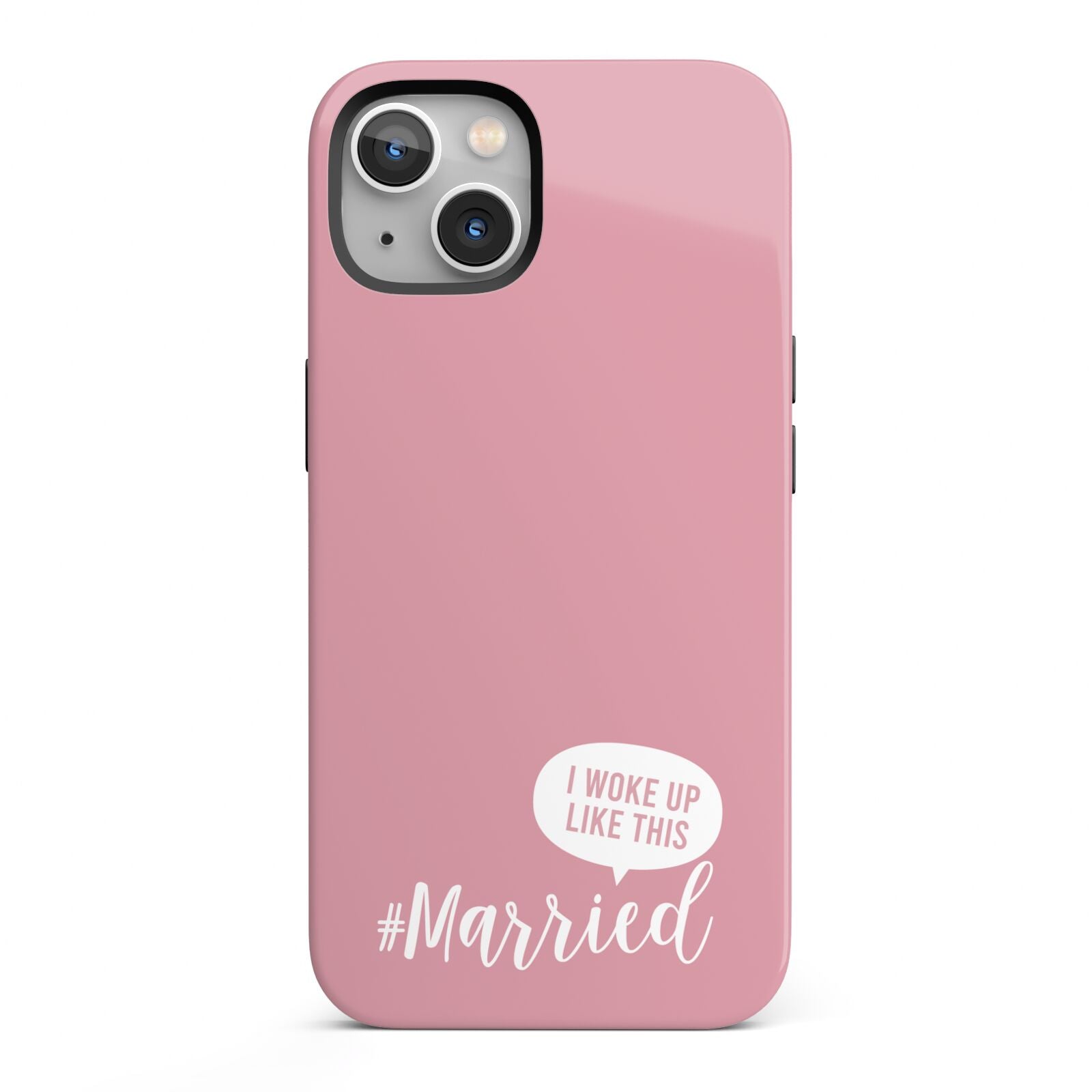 I Woke Up Like This Married iPhone 13 Full Wrap 3D Tough Case