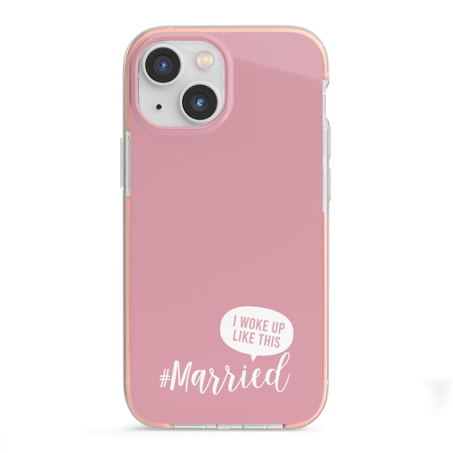 I Woke Up Like This Married iPhone 13 Mini TPU Impact Case with Pink Edges