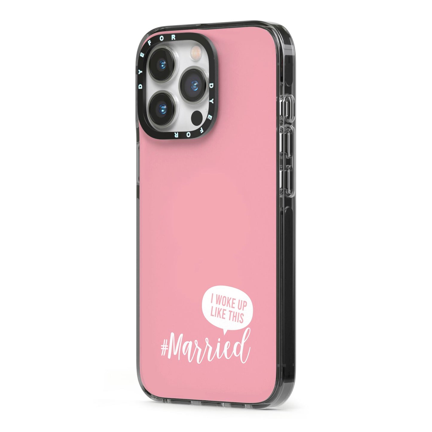 I Woke Up Like This Married iPhone 13 Pro Black Impact Case Side Angle on Silver phone