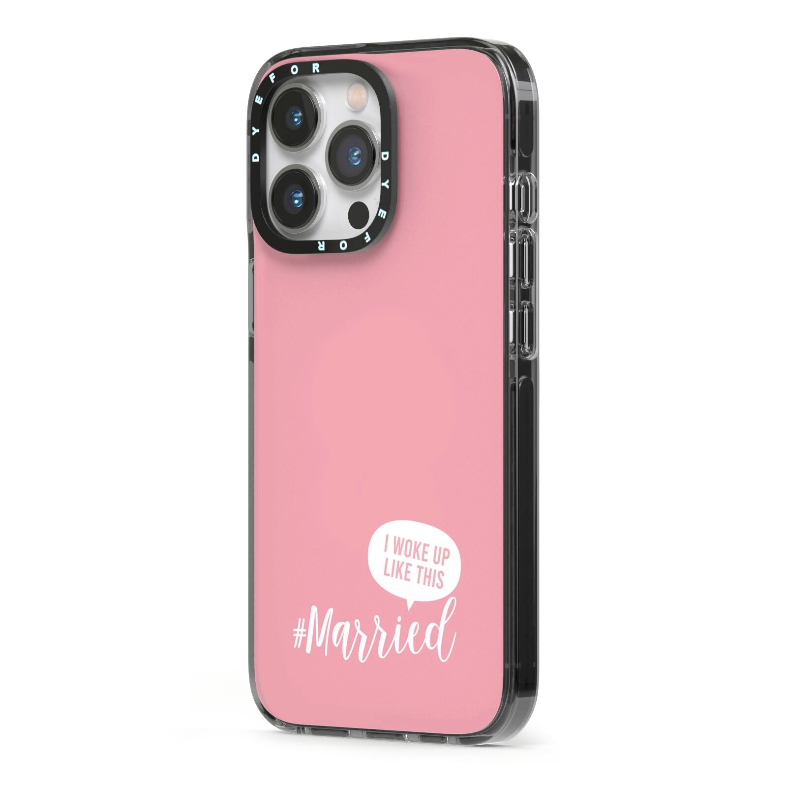 I Woke Up Like This Married iPhone 13 Pro Black Impact Case Side Angle on Silver phone