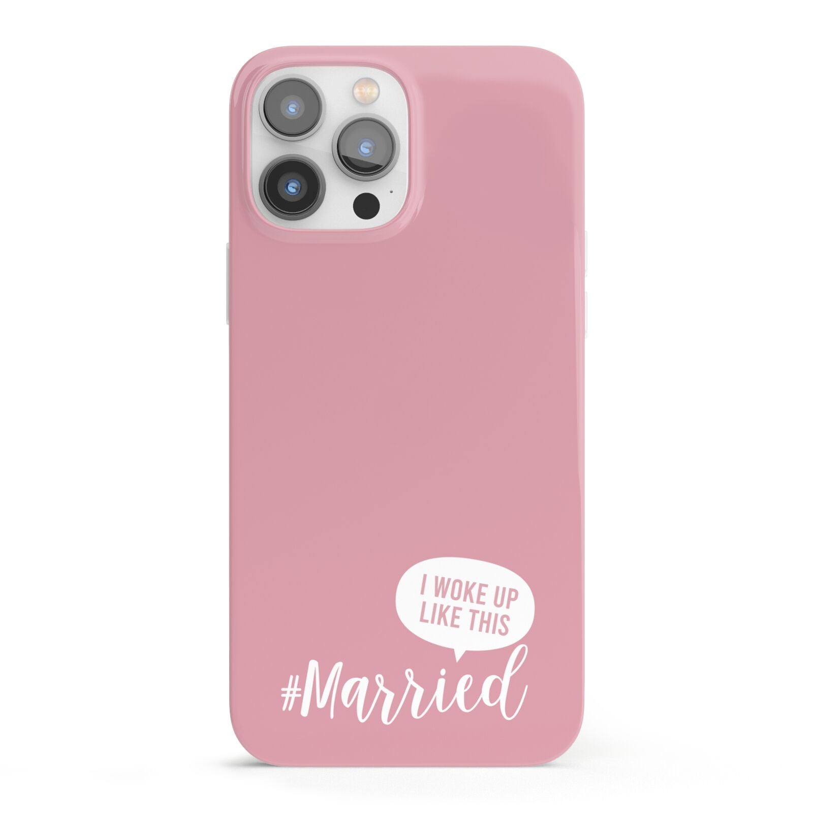 I Woke Up Like This Married iPhone 13 Pro Max Full Wrap 3D Snap Case