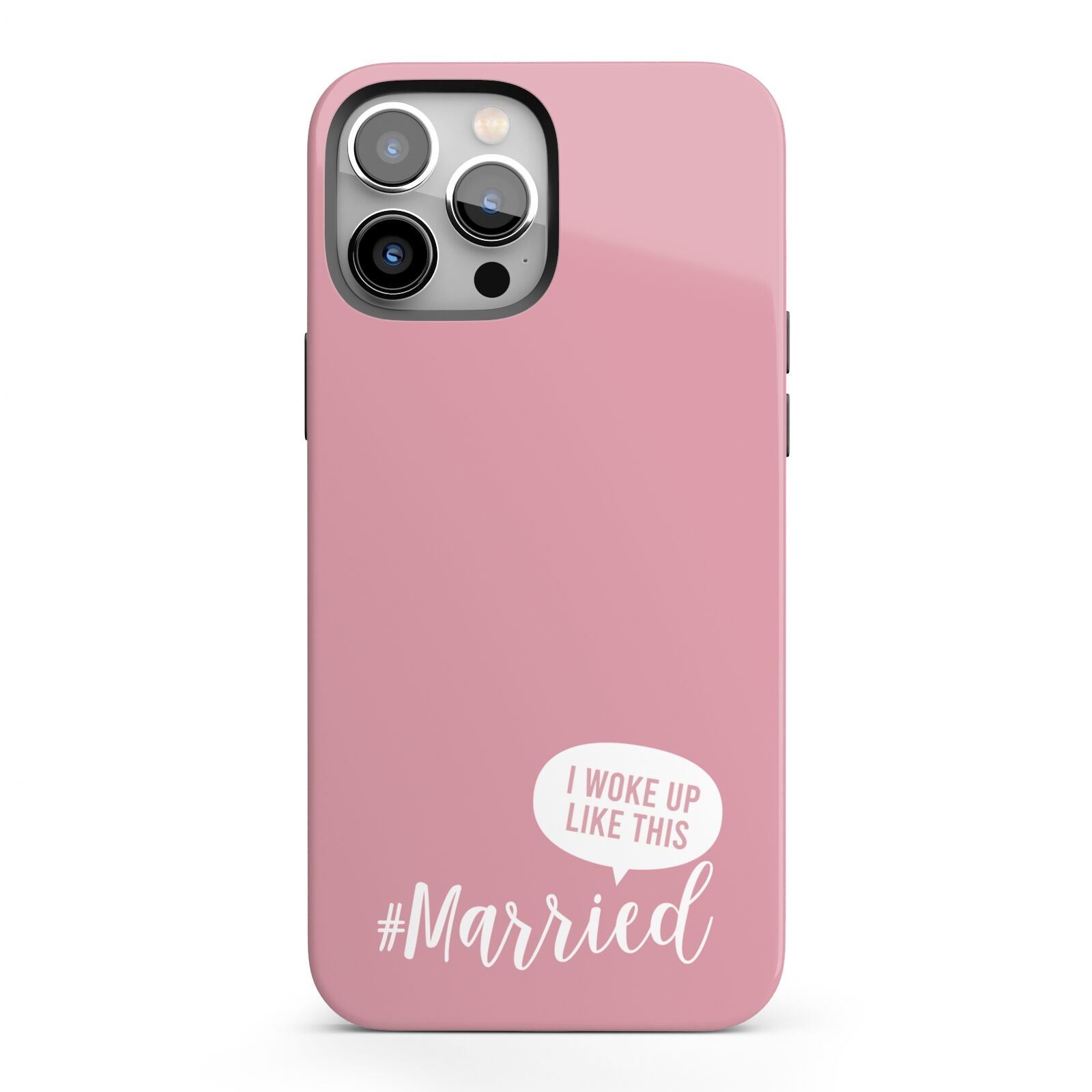 I Woke Up Like This Married iPhone 13 Pro Max Full Wrap 3D Tough Case