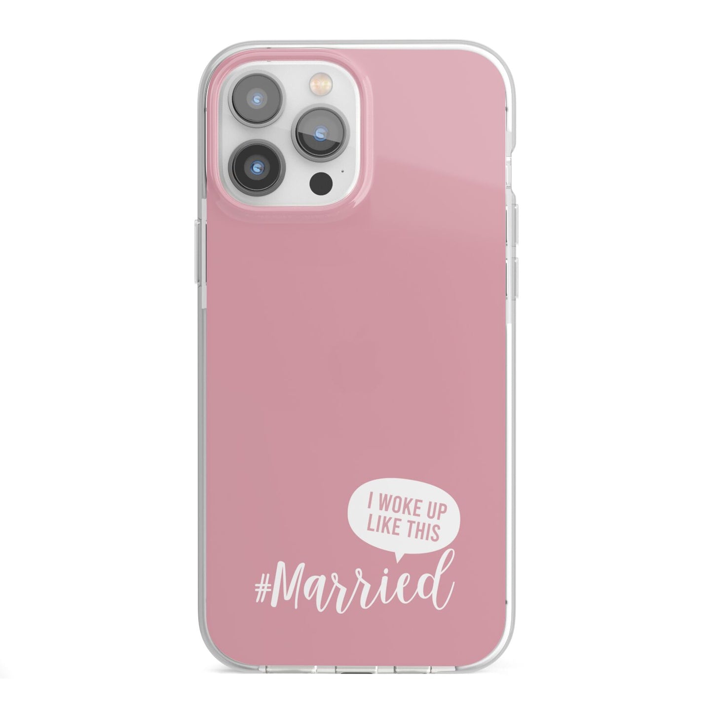 I Woke Up Like This Married iPhone 13 Pro Max TPU Impact Case with White Edges