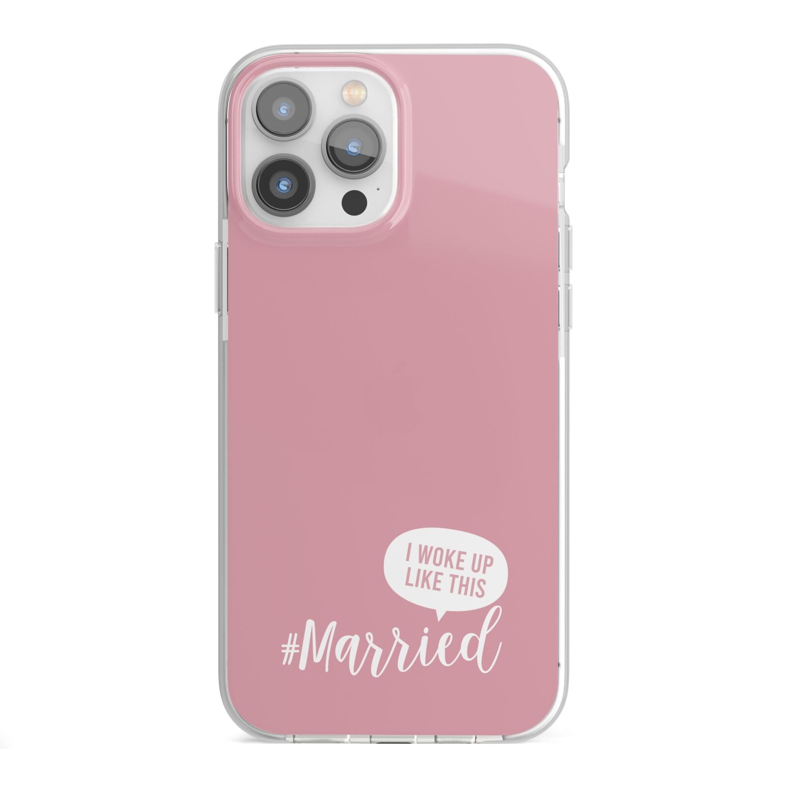 I Woke Up Like This Married iPhone 13 Pro Max TPU Impact Case with White Edges