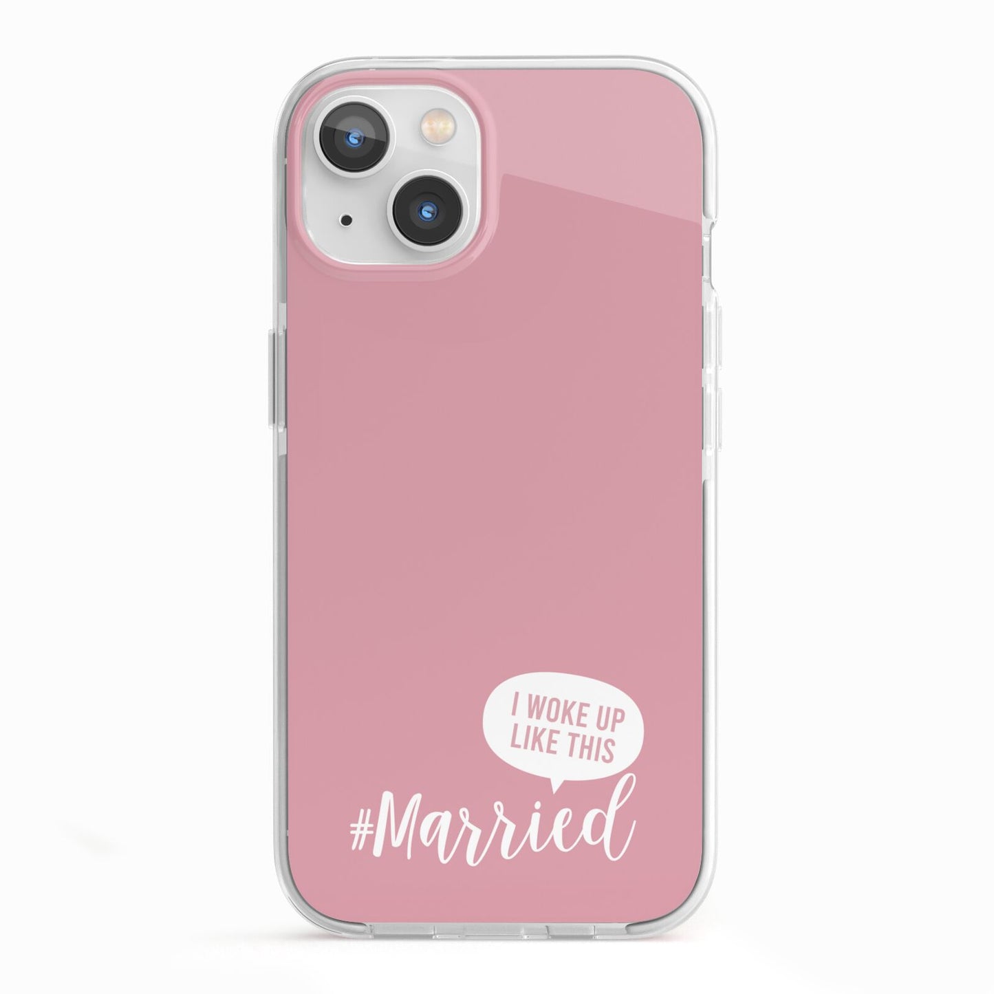 I Woke Up Like This Married iPhone 13 TPU Impact Case with White Edges