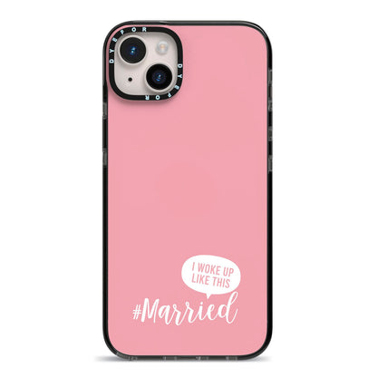I Woke Up Like This Married iPhone 14 Plus Black Impact Case on Silver phone