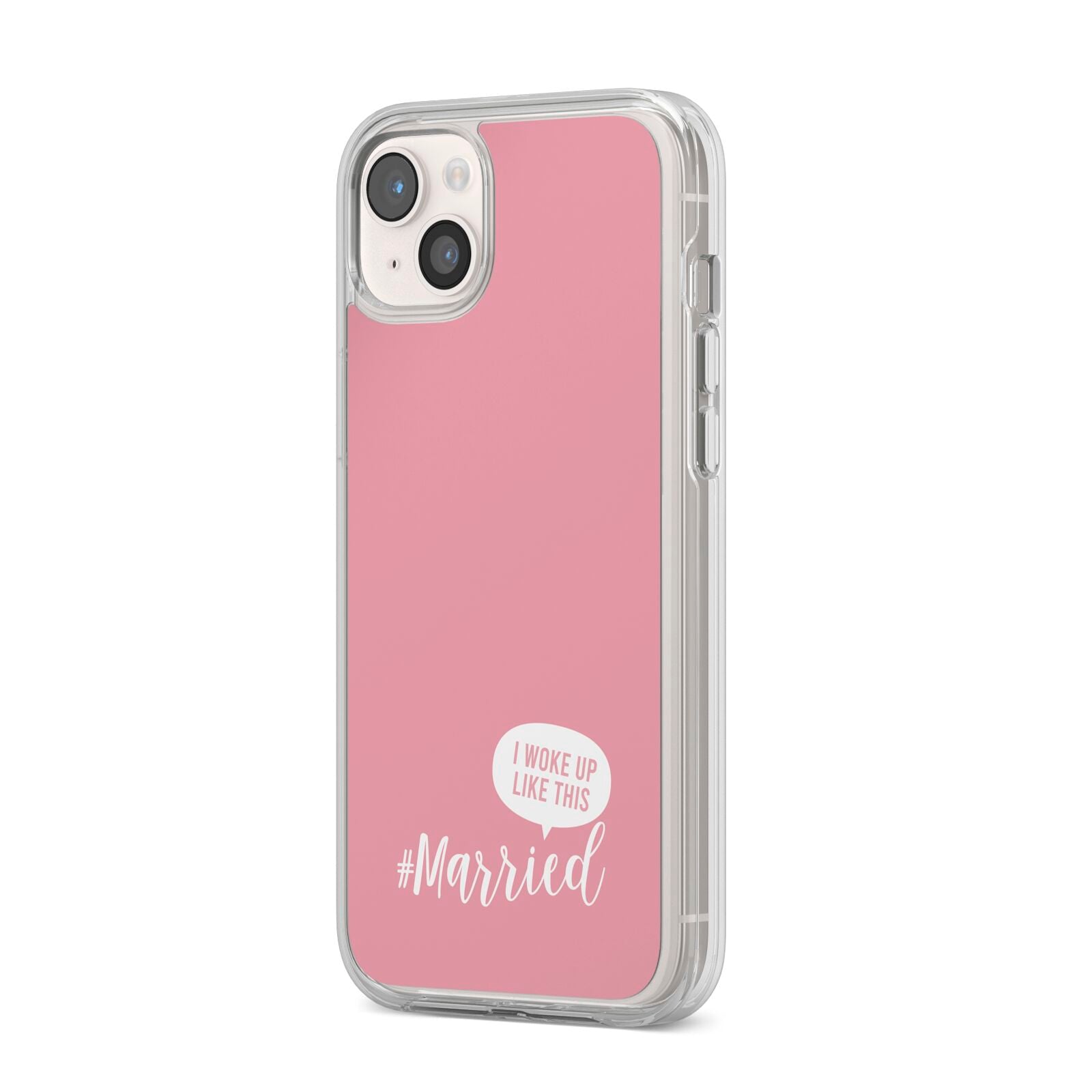 I Woke Up Like This Married iPhone 14 Plus Clear Tough Case Starlight Angled Image
