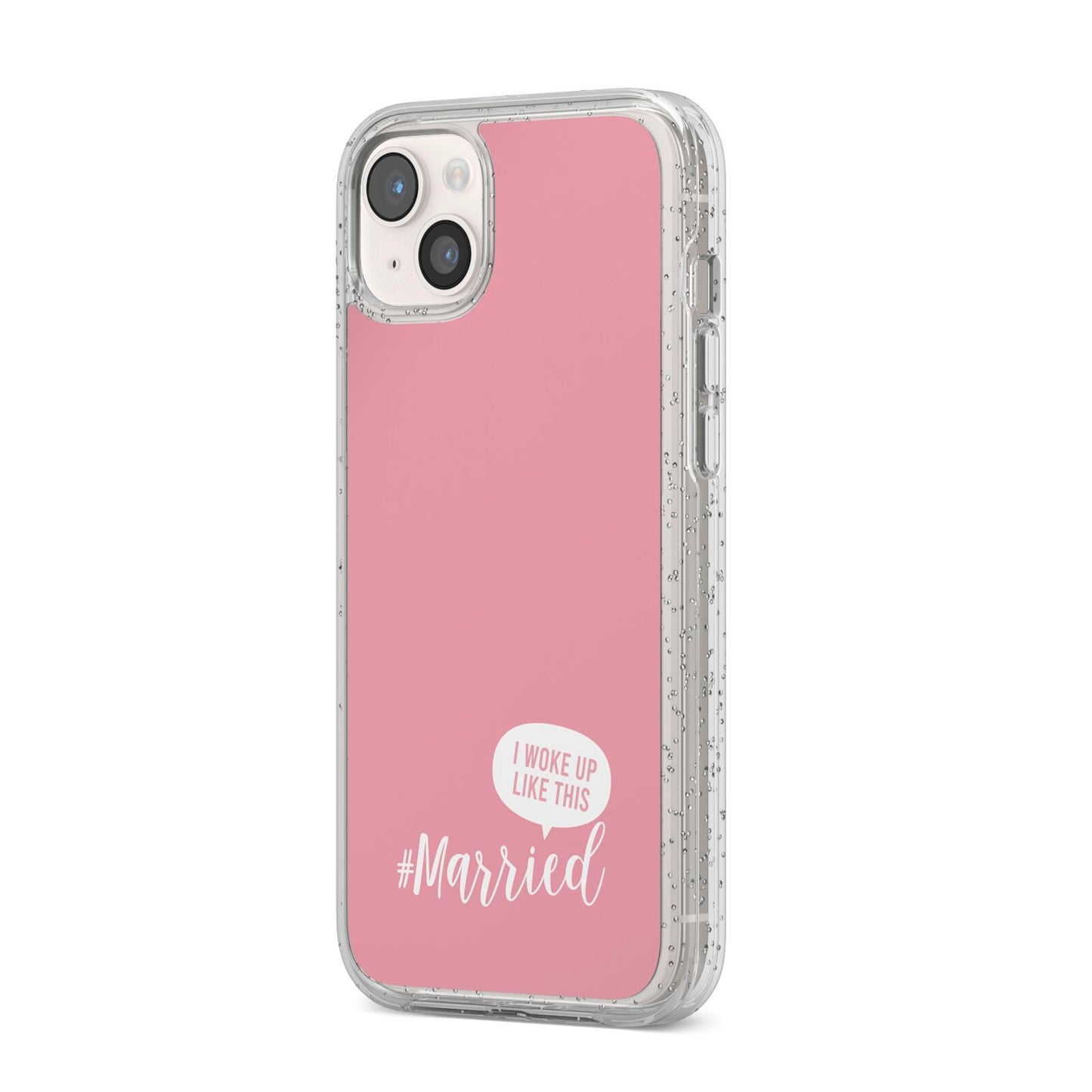 I Woke Up Like This Married iPhone 14 Plus Glitter Tough Case Starlight Angled Image
