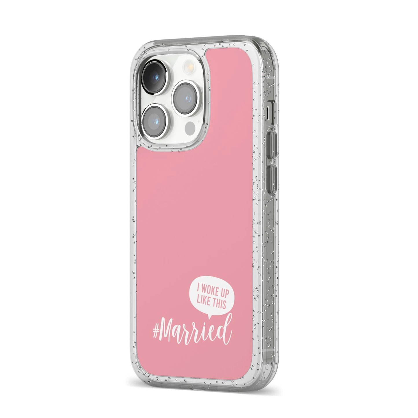 I Woke Up Like This Married iPhone 14 Pro Glitter Tough Case Silver Angled Image