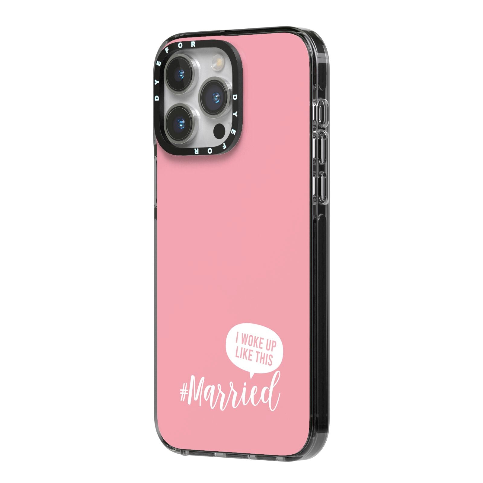 I Woke Up Like This Married iPhone 14 Pro Max Black Impact Case Side Angle on Silver phone