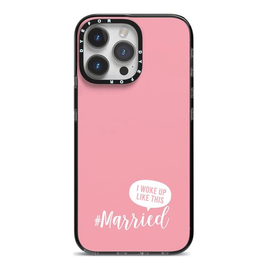 I Woke Up Like This Married iPhone 14 Pro Max Black Impact Case on Silver phone