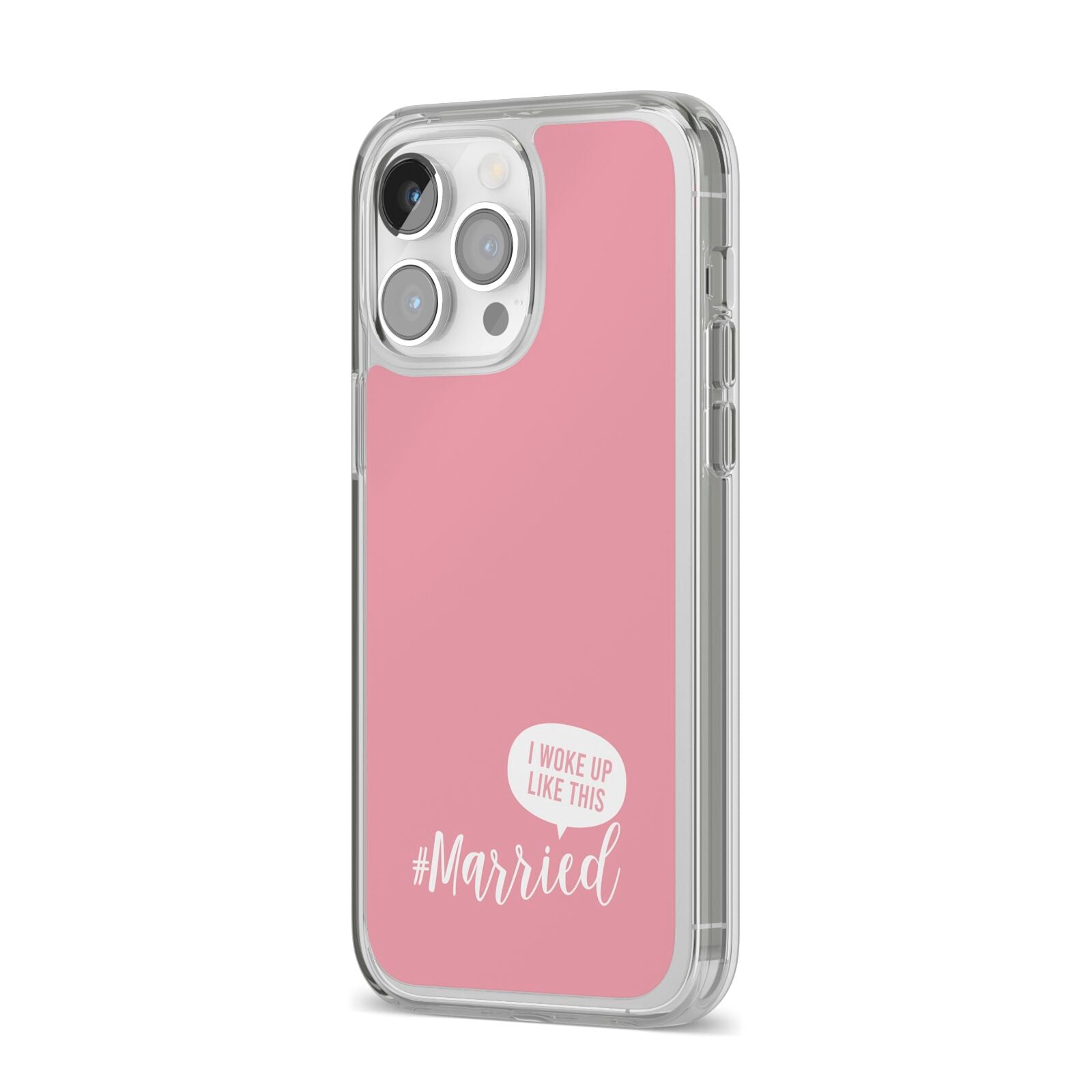 I Woke Up Like This Married iPhone 14 Pro Max Clear Tough Case Silver Angled Image