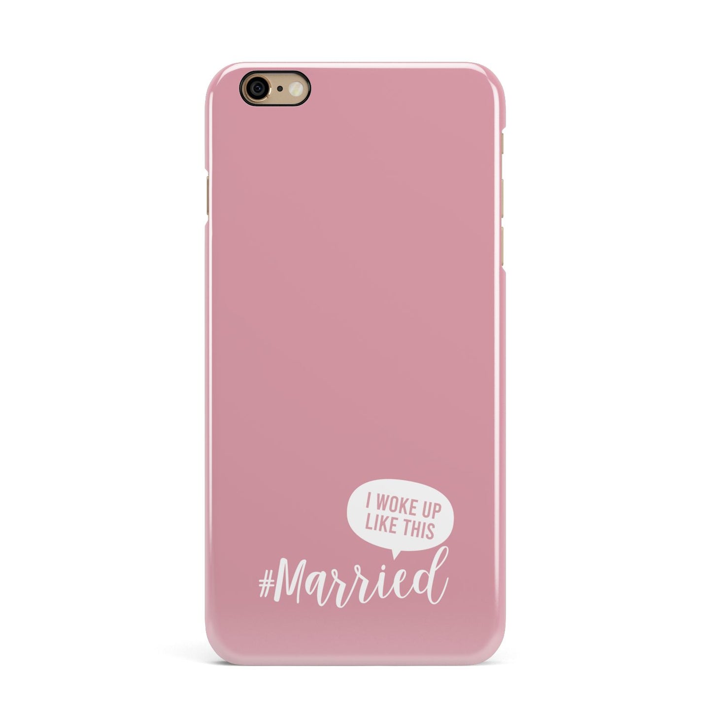 I Woke Up Like This Married iPhone 6 Plus 3D Snap Case on Gold Phone