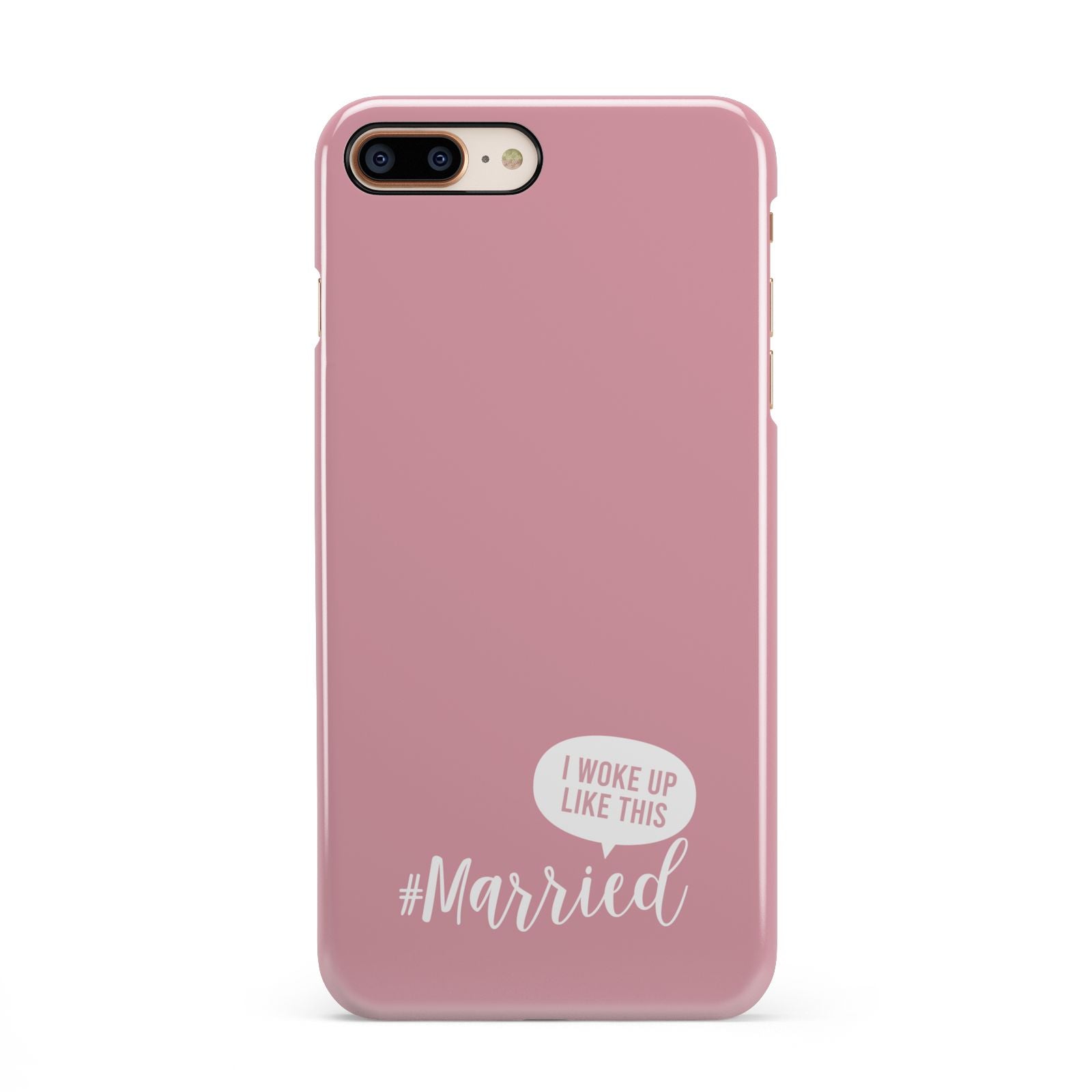 I Woke Up Like This Married iPhone 8 Plus 3D Snap Case on Gold Phone
