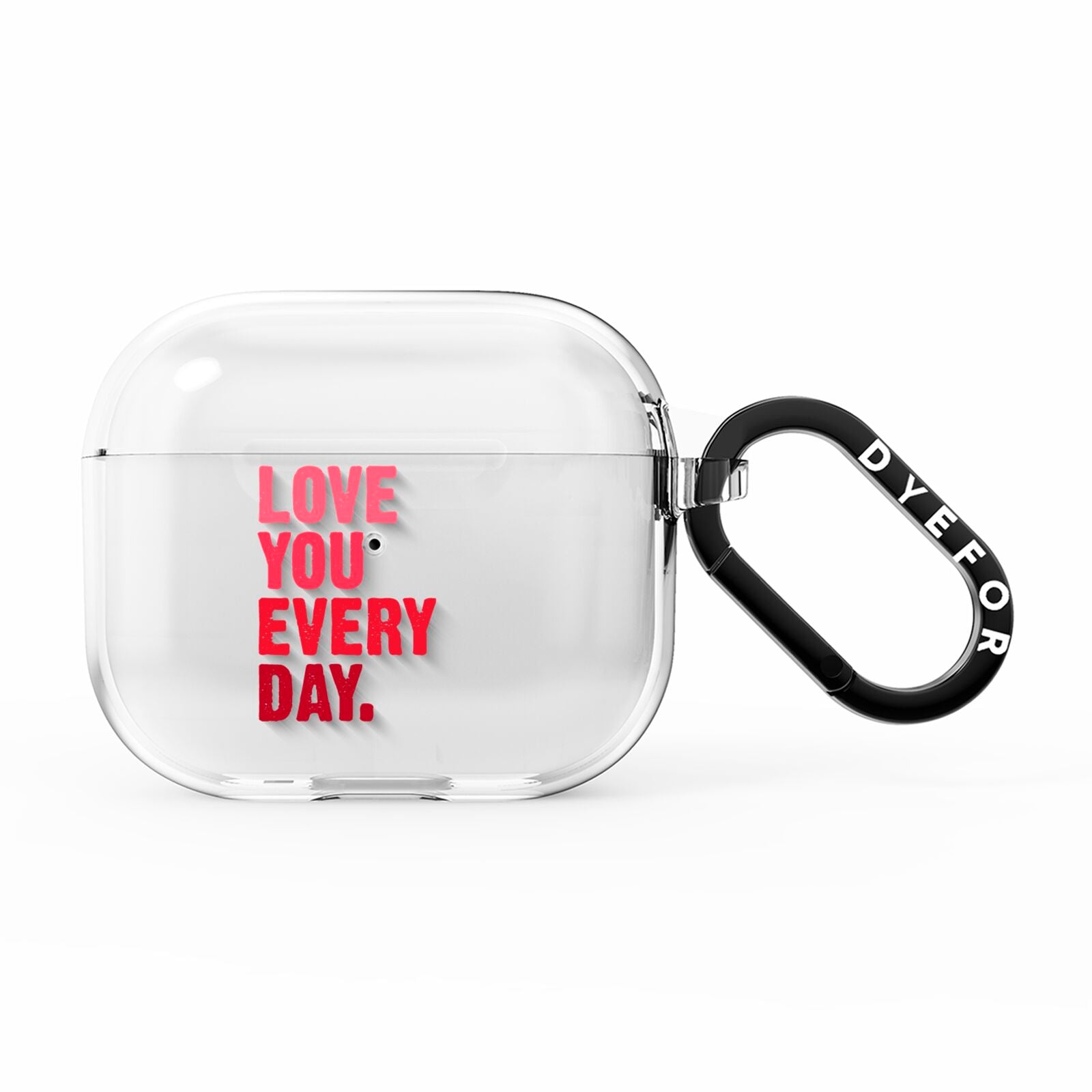 Love You Every Day AirPods Clear Case 3rd Gen