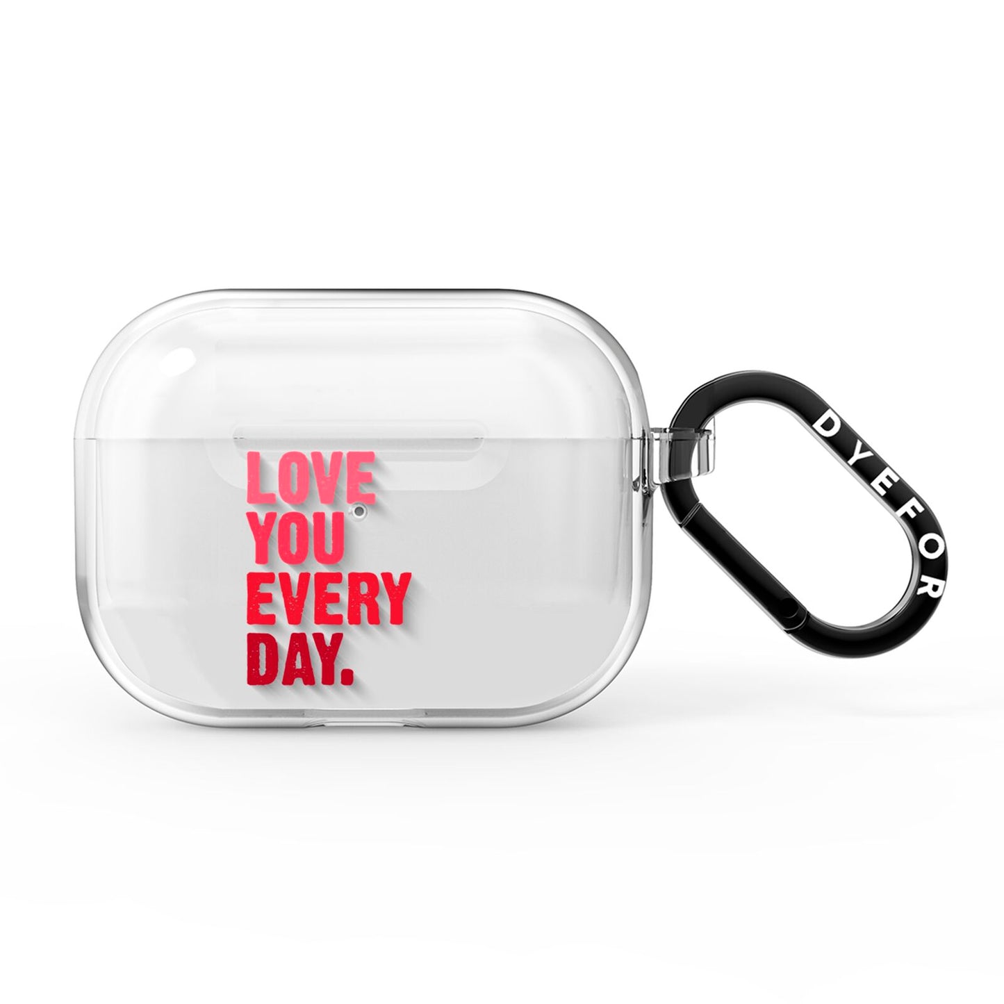 Love You Every Day AirPods Pro Clear Case