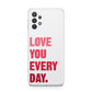 Love You Every Day Samsung A32 5G Case