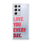 Love You Every Day Samsung S21 Ultra Case