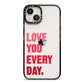 Love You Every Day iPhone 13 Black Impact Case on Silver phone