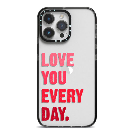 Love You Every Day iPhone 14 Pro Max Black Impact Case on Silver phone