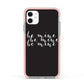 Valentines Be Mine Text Apple iPhone 11 in White with Pink Impact Case