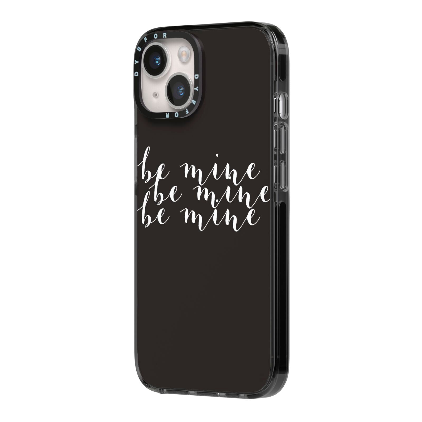 Valentines Be Mine Text iPhone 14 Black Impact Case Side Angle on Silver phone