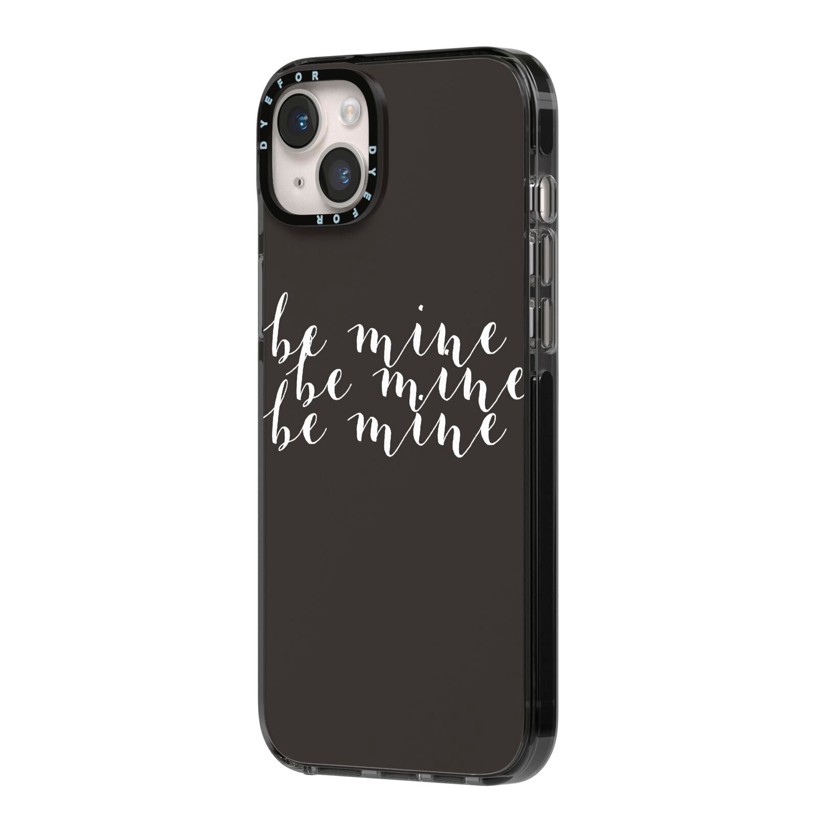 Valentines Be Mine Text iPhone 14 Plus Black Impact Case Side Angle on Silver phone