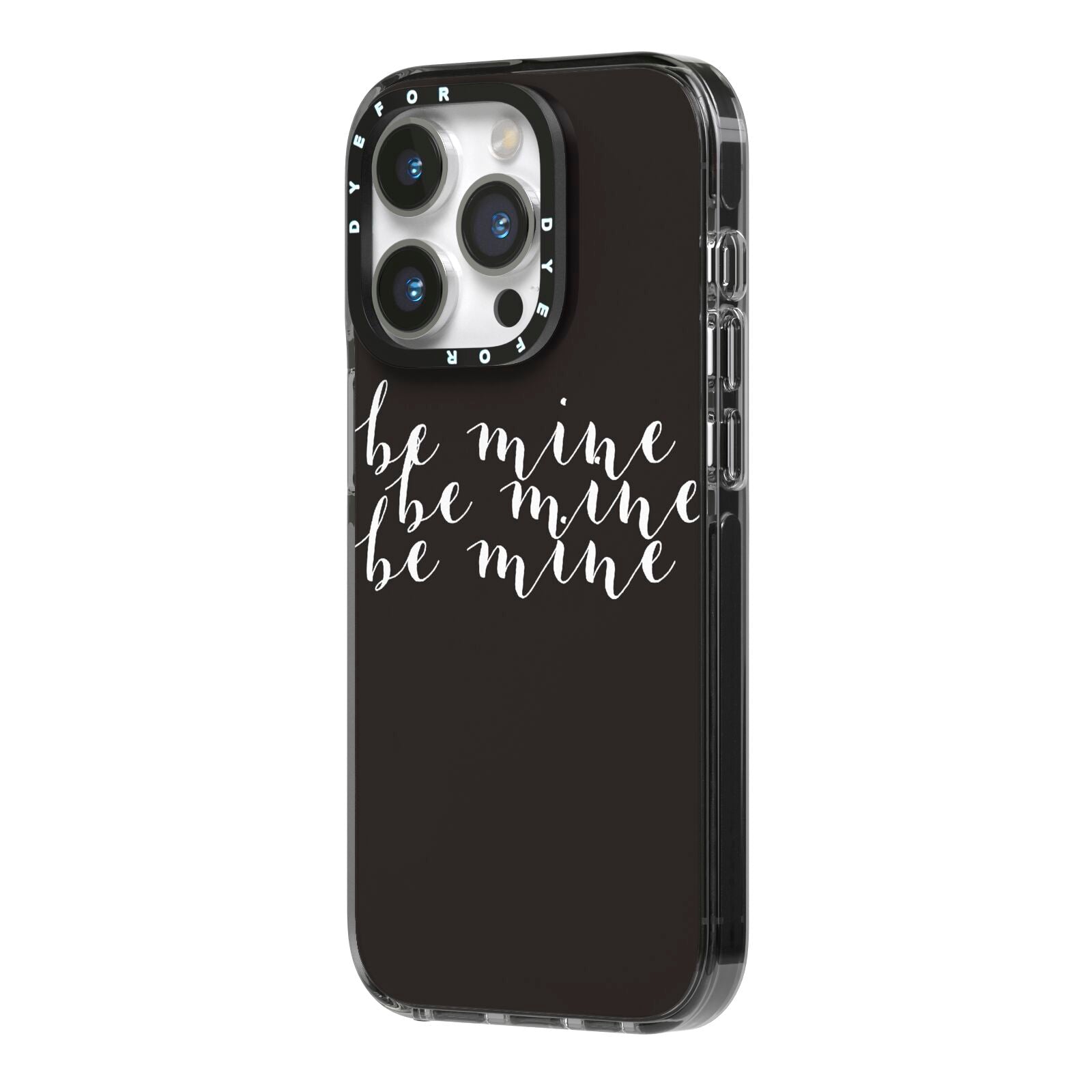 Valentines Be Mine Text iPhone 14 Pro Black Impact Case Side Angle on Silver phone