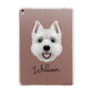 West Highland White Terrier Personalised Apple iPad Rose Gold Case