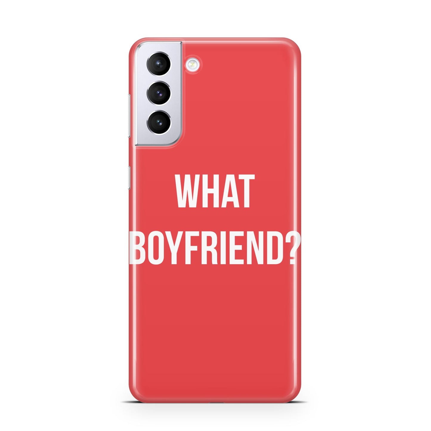 What Boyfriend Samsung S21 Plus Phone Case