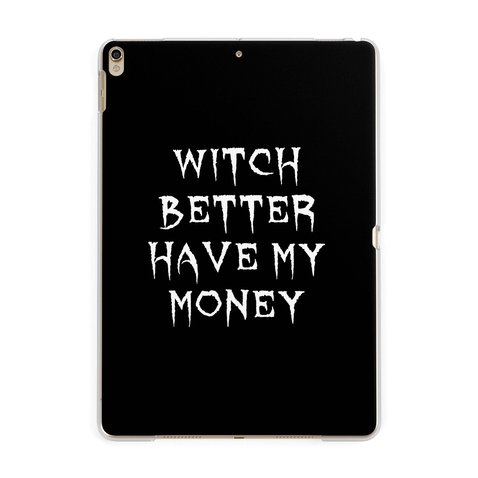 Witch Better Have My Money Apple iPad Gold Case