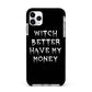 Witch Better Have My Money Apple iPhone 11 Pro Max in Silver with Black Impact Case