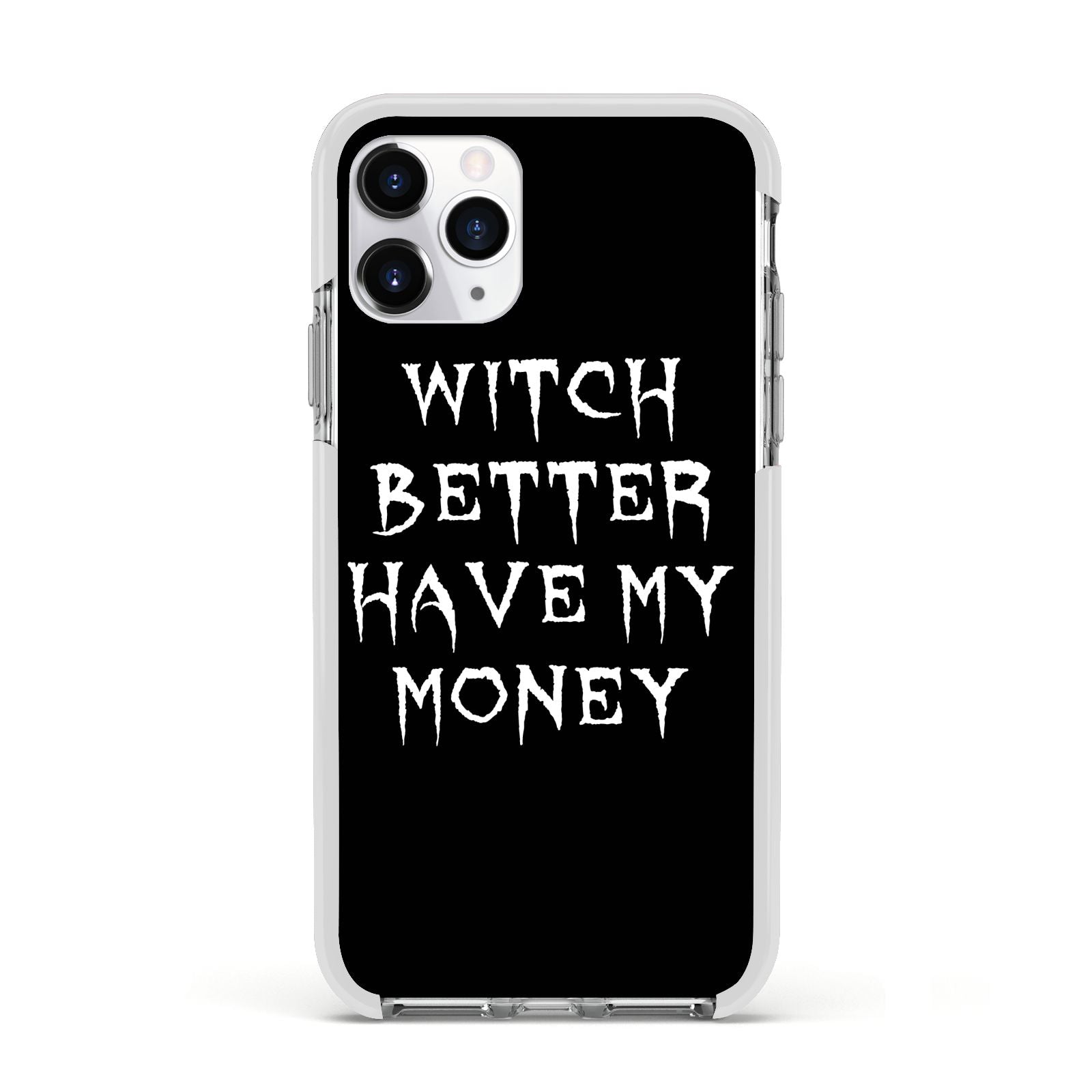 Witch Better Have My Money Apple iPhone 11 Pro in Silver with White Impact Case