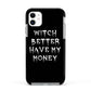 Witch Better Have My Money Apple iPhone 11 in White with Black Impact Case