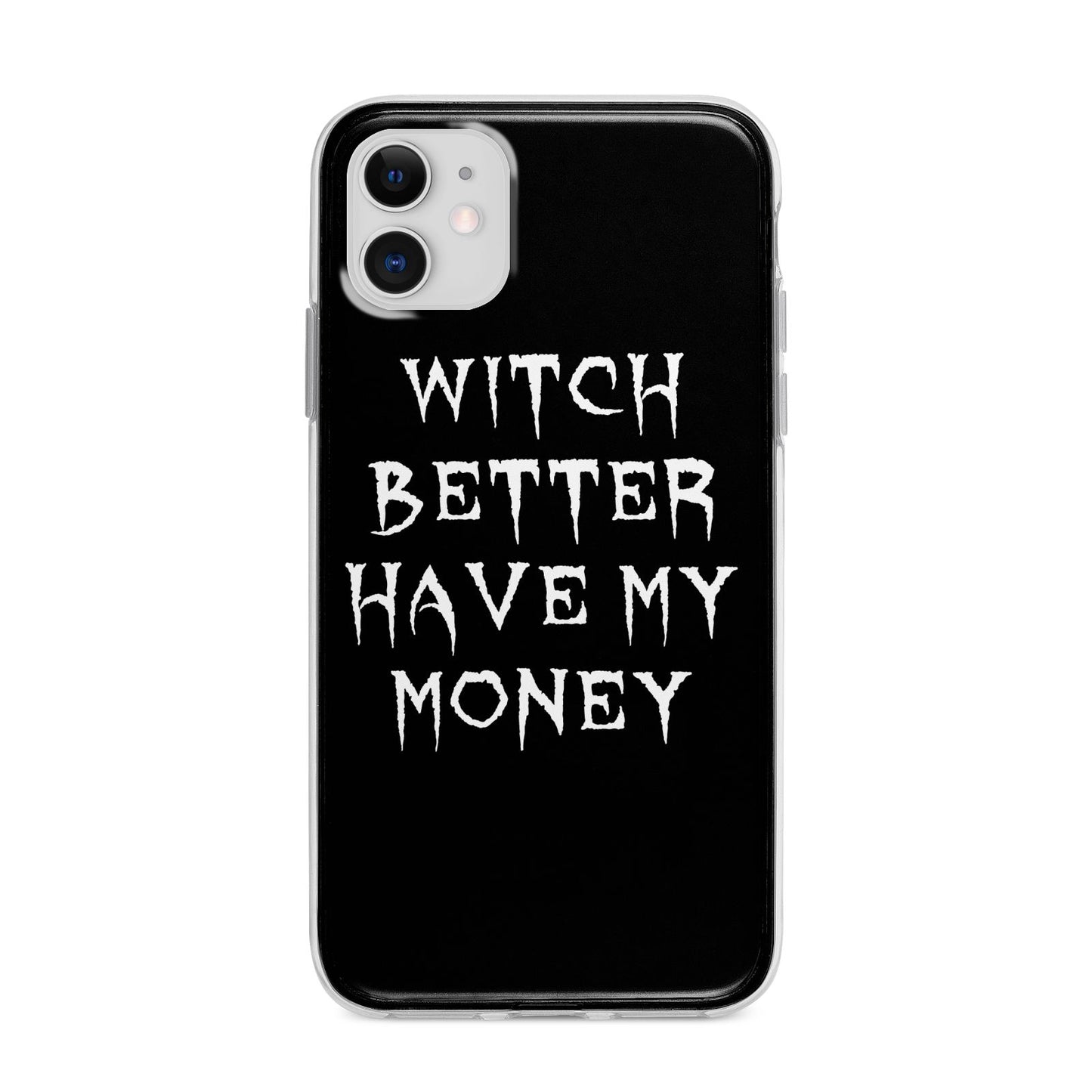 Witch Better Have My Money Apple iPhone 11 in White with Bumper Case