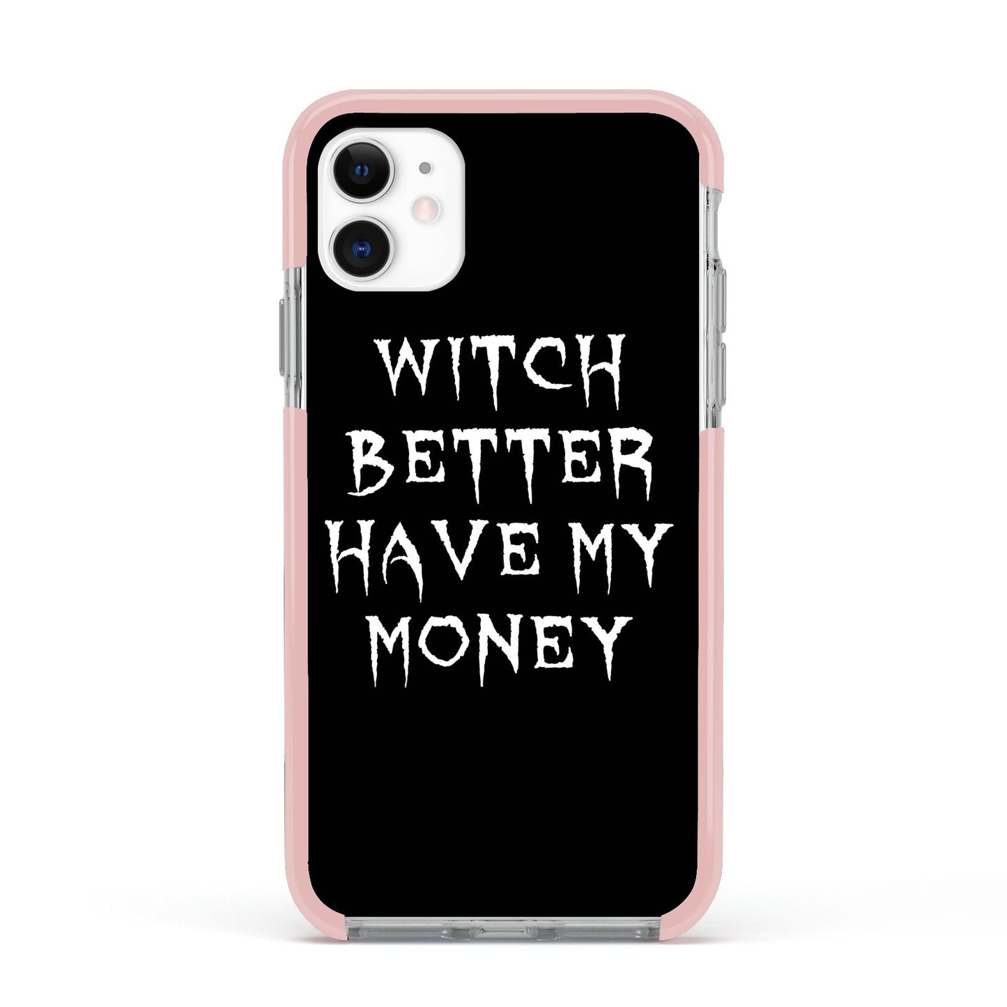 Witch Better Have My Money Apple iPhone 11 in White with Pink Impact Case